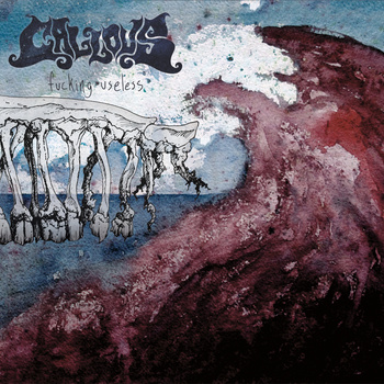 Callous - Fucking Useless 7" (image for) Callous - Fucking Useless 7"