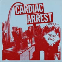 Cardiac Arrest - Life's A Dead End 7" (image for) Cardiac Arrest - Life's A Dead End 7"