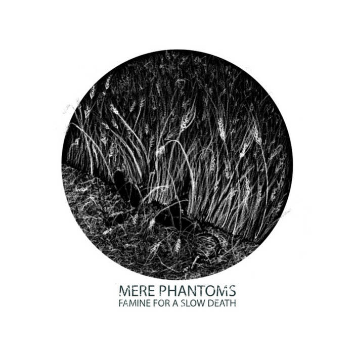 Mere Phantoms - Famine For A Slow Death LP (image for) Mere Phantoms - Famine For A Slow Death LP