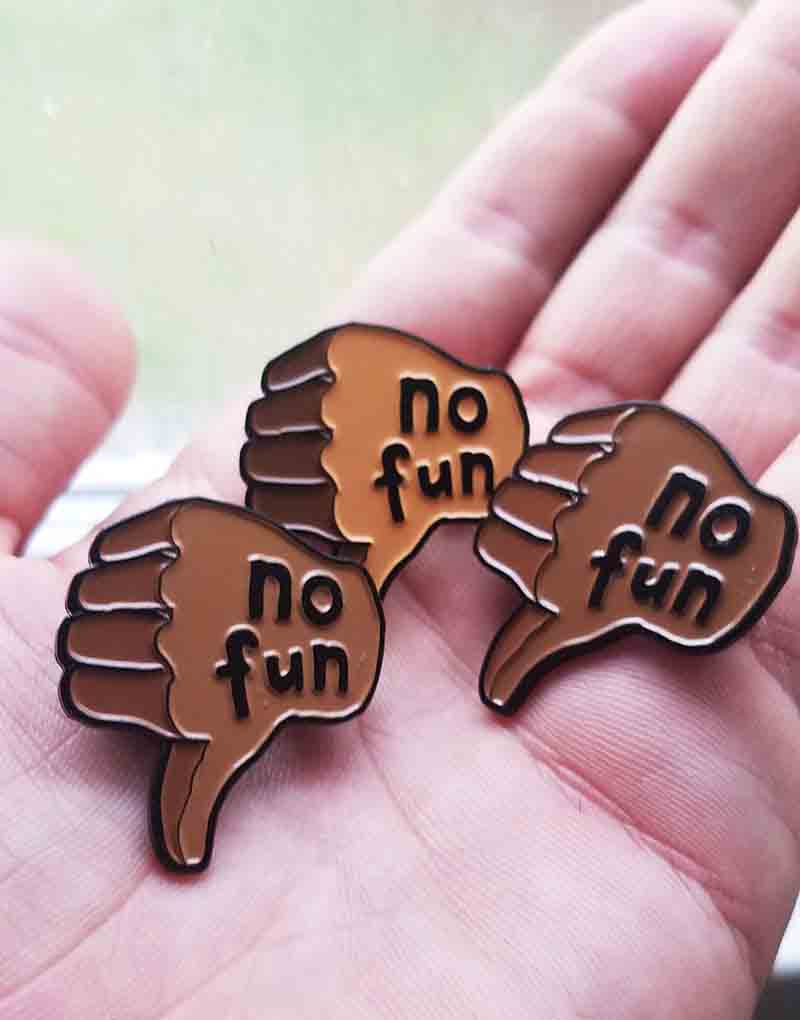 No Fun - Medium Skin 1.5" Enamel Pin (image for) No Fun - Medium Skin 1.5" Enamel Pin