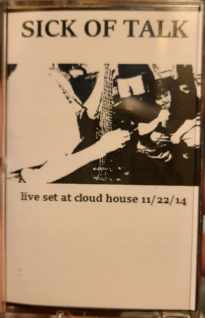 Sick Of Talk - Live Set At Cloud House 11/22/14 CS (image for) Sick Of Talk - Live Set At Cloud House 11/22/14 CS