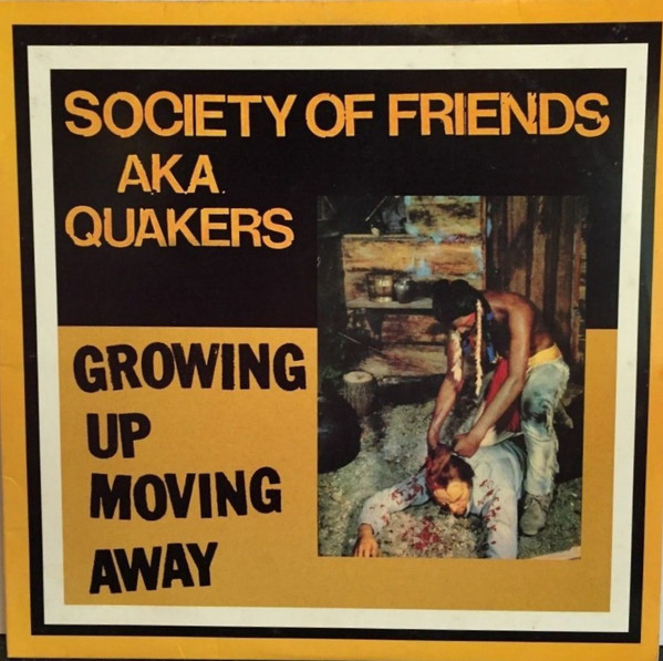 Society Of Friends AKA Quakers - Growing Up, Moving Away LP (image for) Society Of Friends AKA Quakers - Growing Up, Moving Away LP