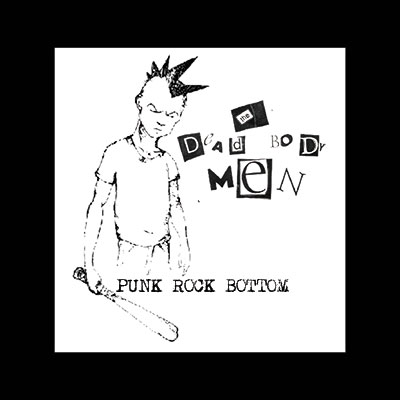 The Dead Body Men - Punk Rock Bottom 7" (image for) The Dead Body Men - Punk Rock Bottom 7"