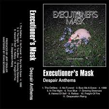 Executioner's Mask - Despair Anthems CS (image for) Executioner's Mask - Despair Anthems CS