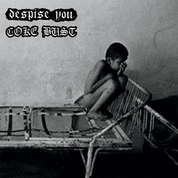 Upcoming release announcement: Despise You / Coke Bust - split 7"