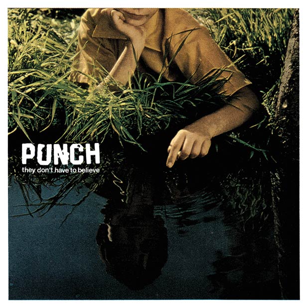 Punch - They Don't Have To Believe CD