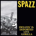 Spazz - Sweatin' II Deported Live Gorilla CD
