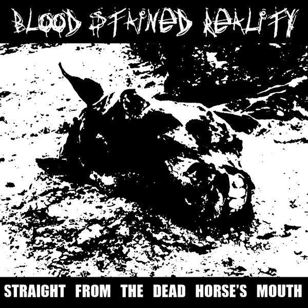 Blood Stained Reality - Straight From The Dead Horse's Mouth 7"